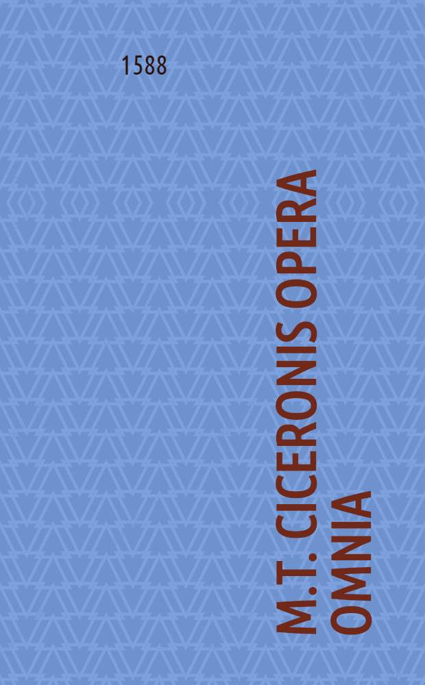 M.T. Ciceronis Opera omnia : Cum indice. T. 1