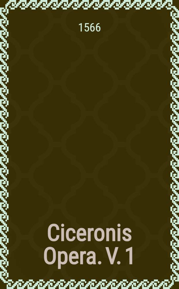 Ciceronis Opera. V. 1
