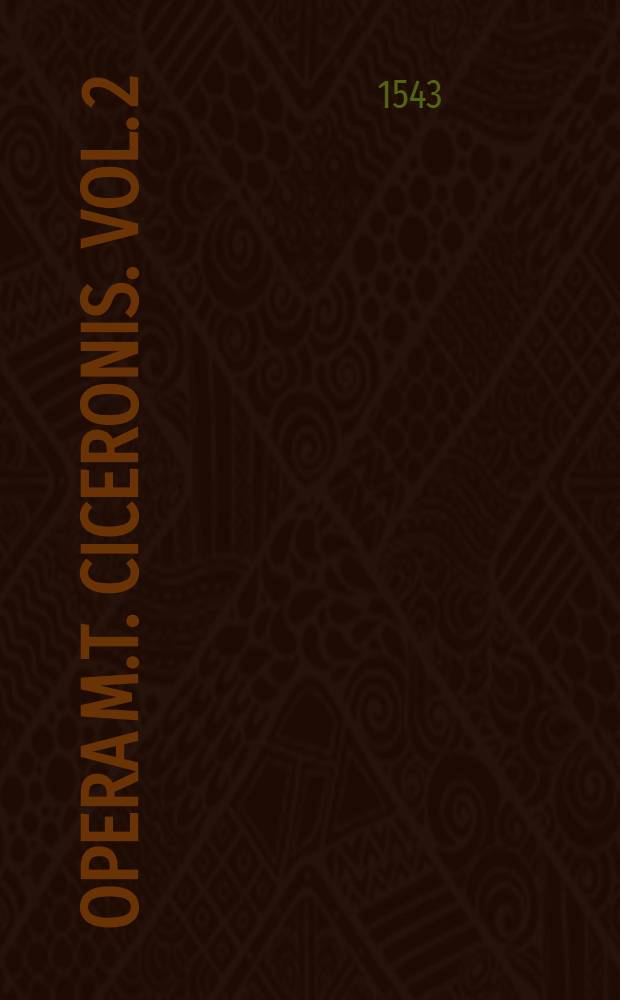 Opera M.T. Ciceronis. Vol. 2