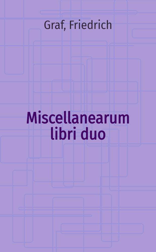 ... Miscellanearum libri duo