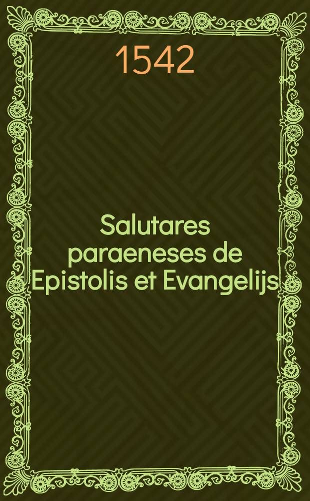 Salutares paraeneses de Epistolis et Evangelijs