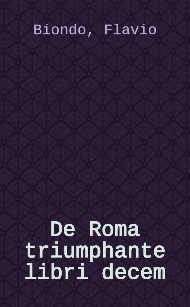 De Roma triumphante libri decem