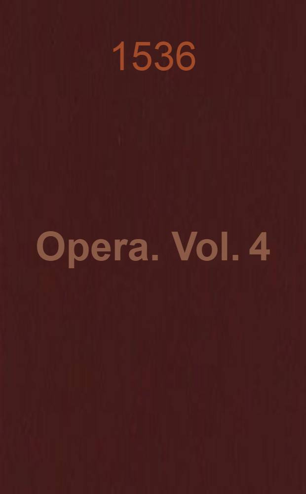 Opera. Vol. 4