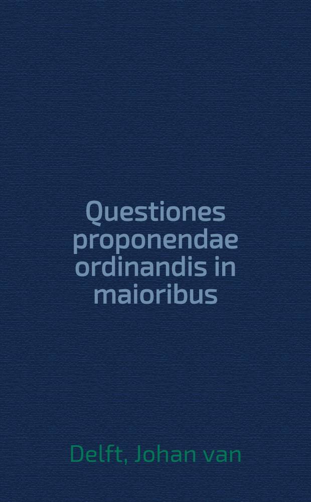 Questiones proponendae ordinandis in maioribus