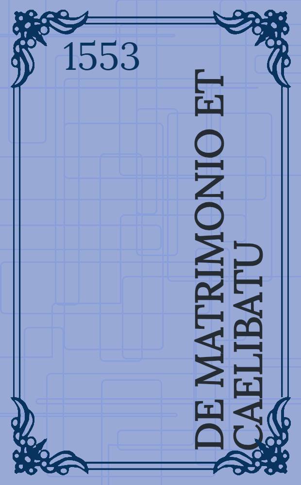 De matrimonio et caelibatu