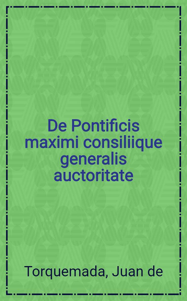 De Pontificis maximi consiliique generalis auctoritate : Ad Basileensium oratorem responsio