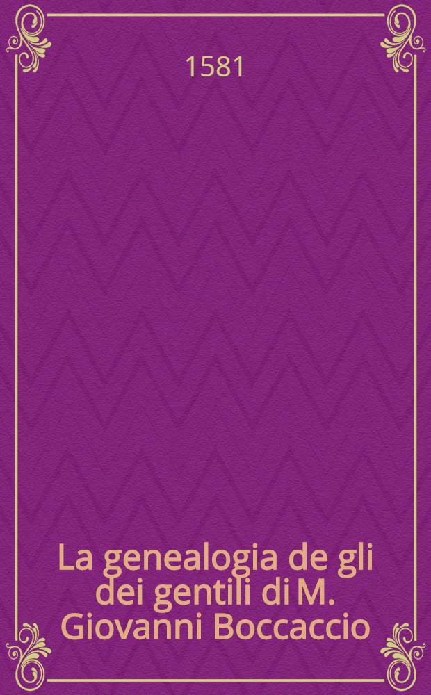 La genealogia de gli dei gentili di M. Giovanni Boccaccio