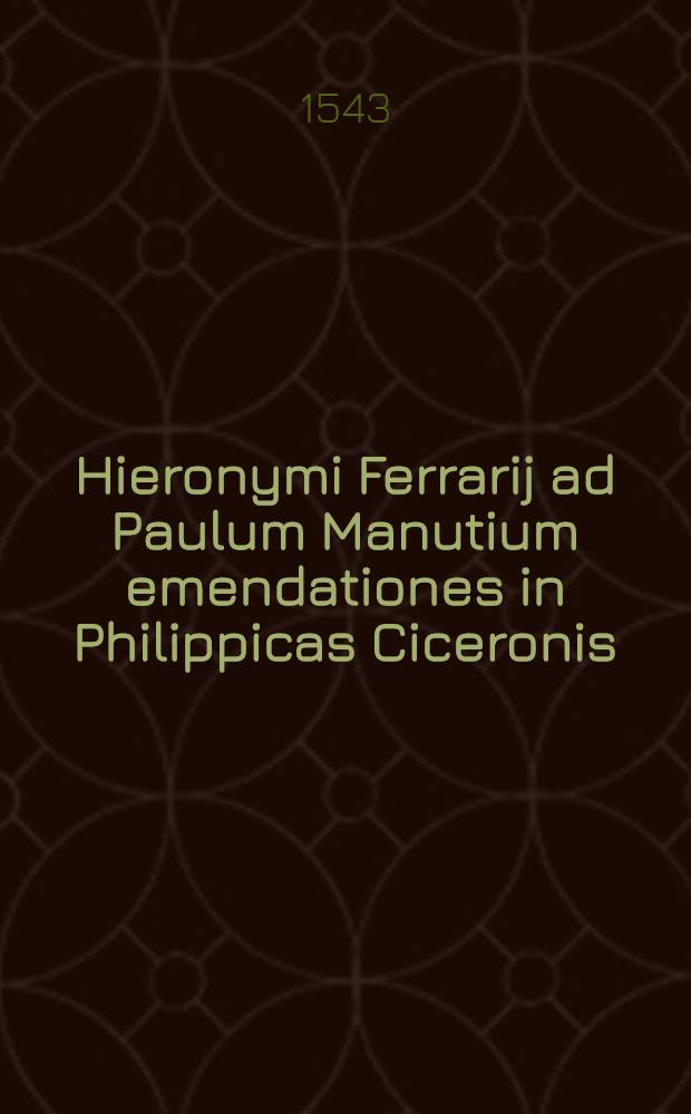 Hieronymi Ferrarij ad Paulum Manutium emendationes in Philippicas Ciceronis