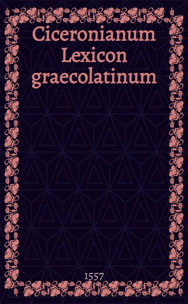 Ciceronianum Lexicon graecolatinum