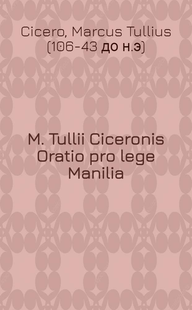 M. Tullii Ciceronis Oratio pro lege Manilia