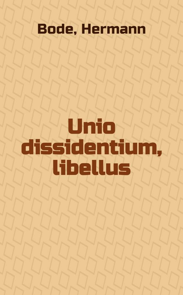 Unio dissidentium, libellus