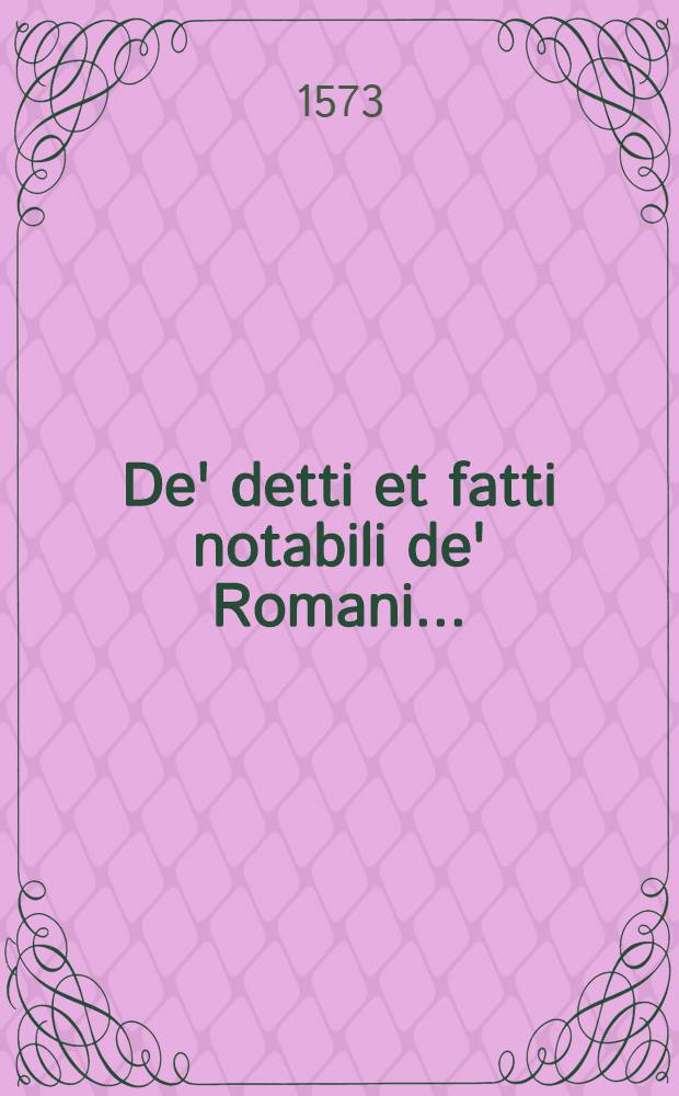 De' detti et fatti notabili de' Romani ...