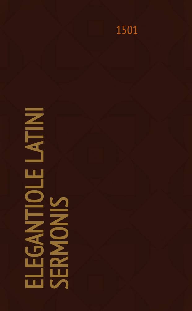 Elegantiole latini sermonis