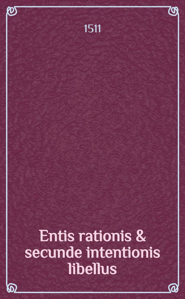 Entis rationis & secunde intentionis libellus