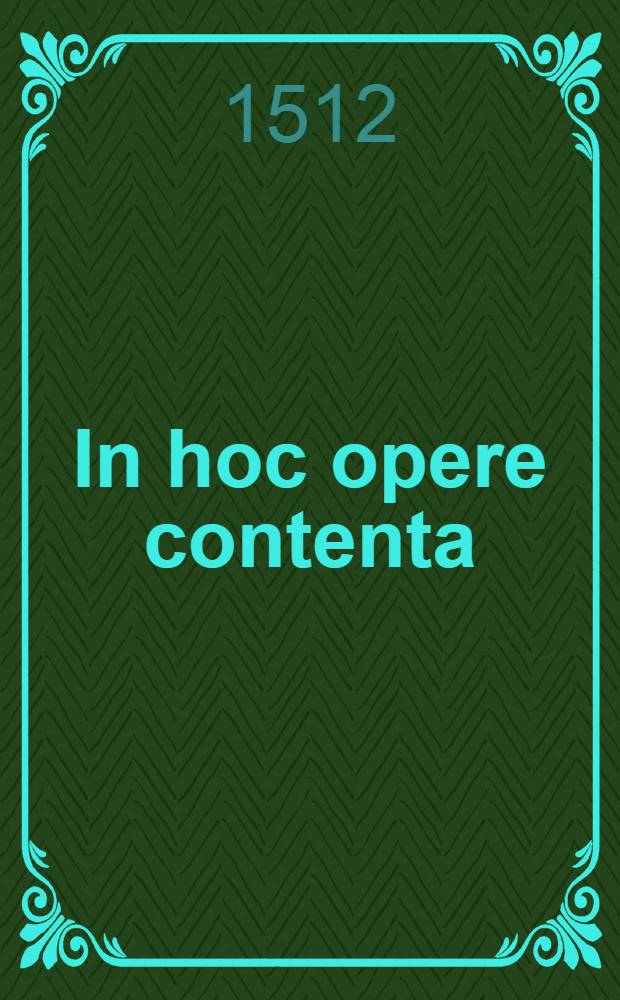 In hoc opere contenta: Theologia Damasceni, quatuor libris explicata et adjecto ad litteram commentario elucidata