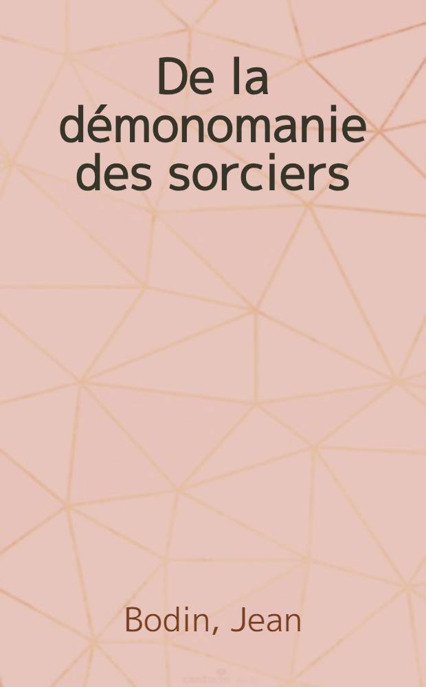 De la démonomanie des sorciers