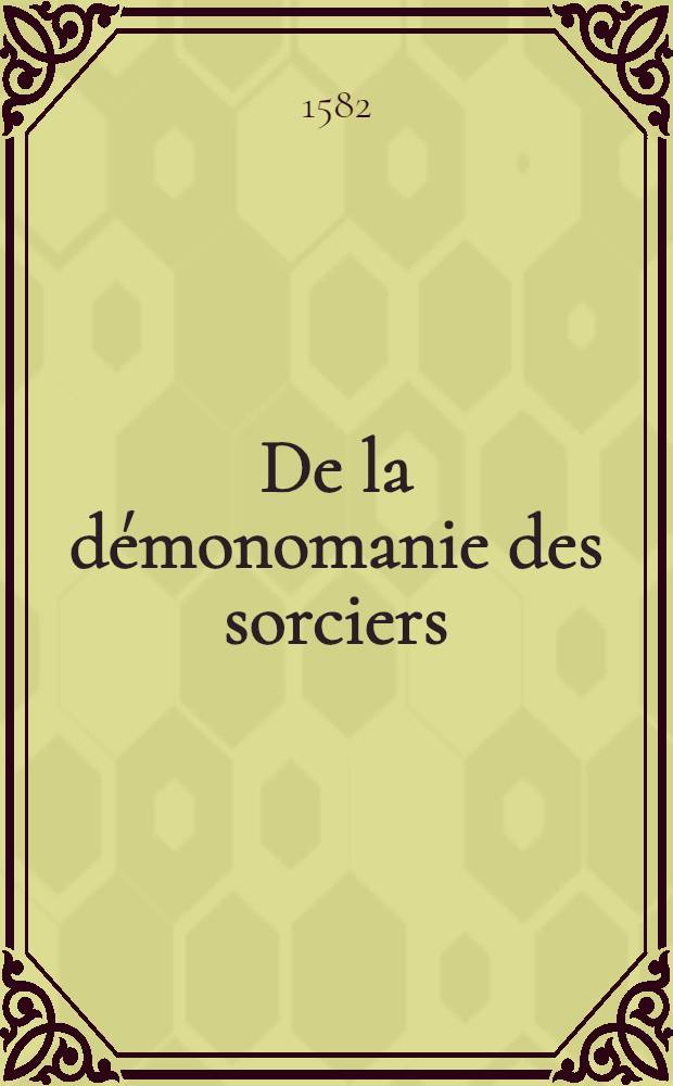 De la démonomanie des sorciers