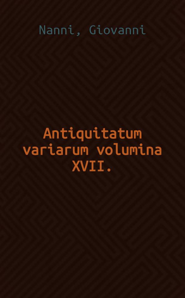 Antiquitatum variarum volumina XVII.
