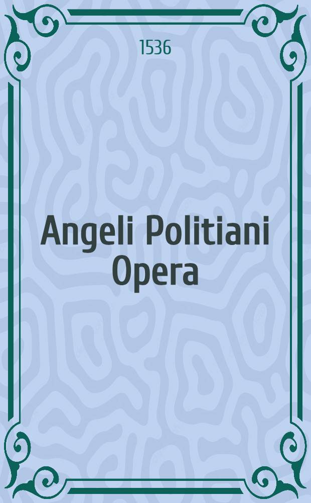 Angeli Politiani Opera