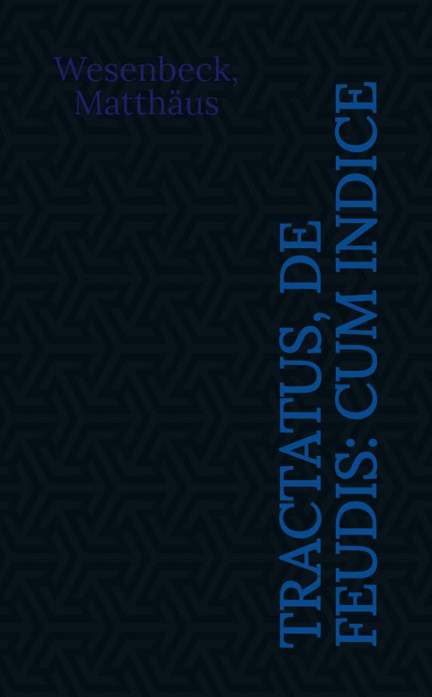 Tractatus, de feudis : Cum indice