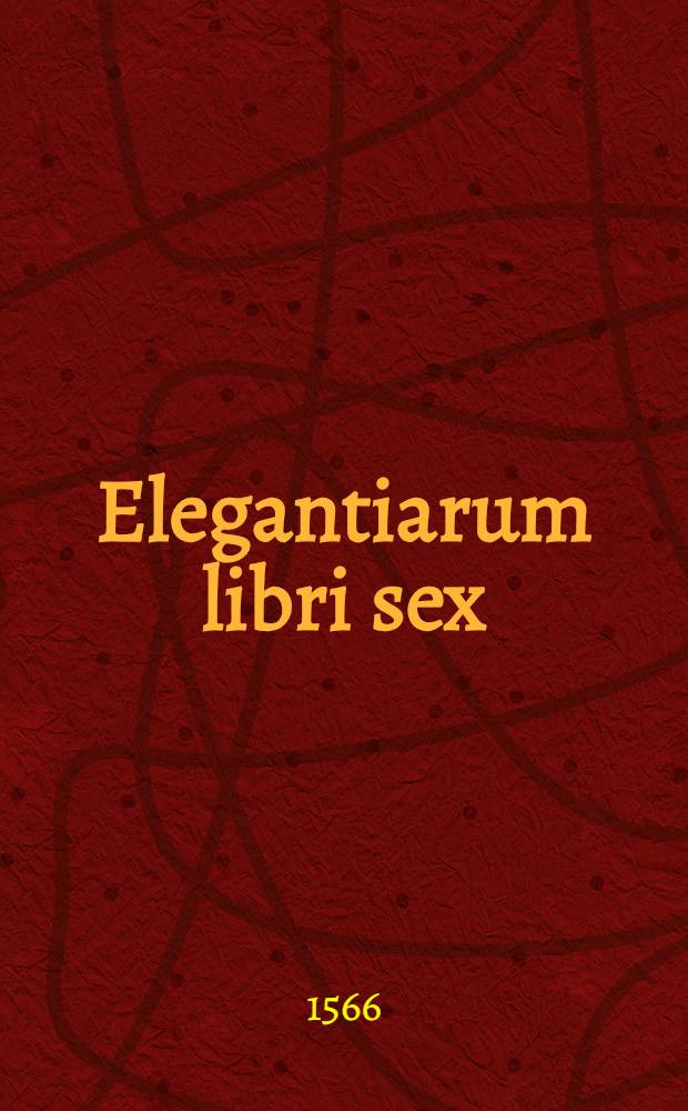 Elegantiarum libri sex