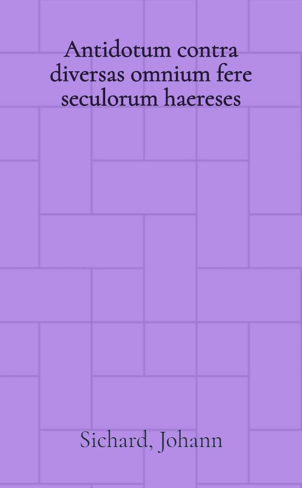 Antidotum contra diversas omnium fere seculorum haereses