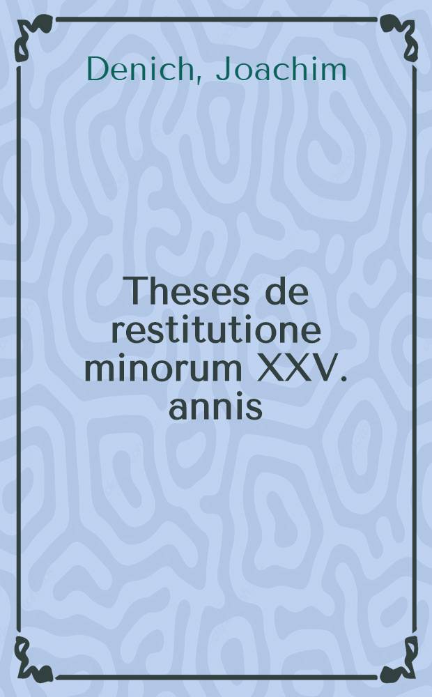 Theses de restitutione minorum XXV. annis