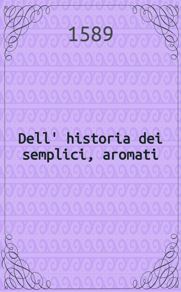 Dell' historia dei semplici, aromati