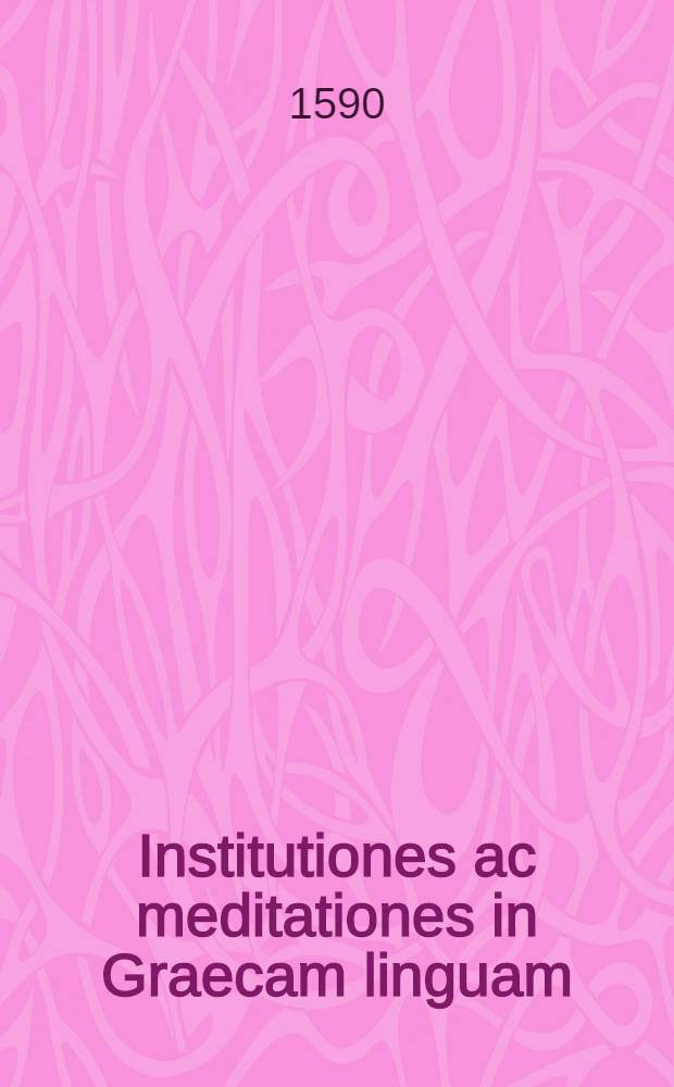 Institutiones ac meditationes in Graecam linguam