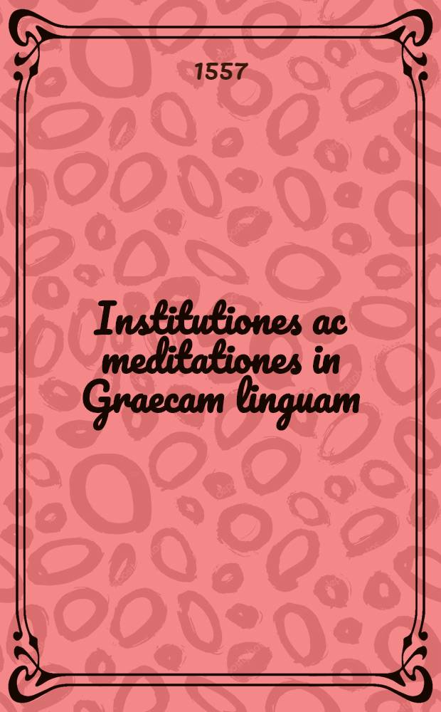 Institutiones ac meditationes in Graecam linguam