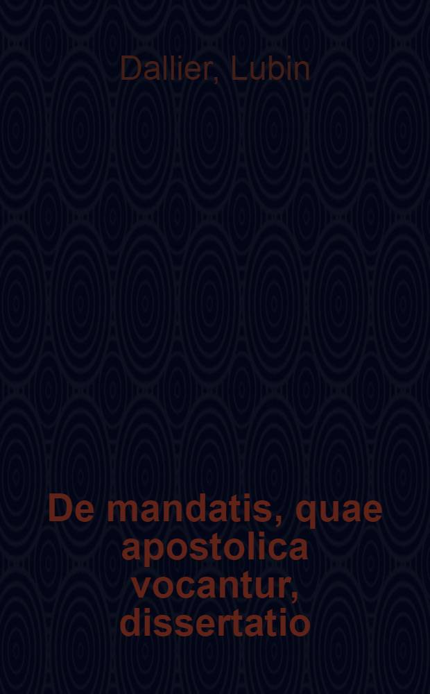 De mandatis, quae apostolica vocantur, dissertatio