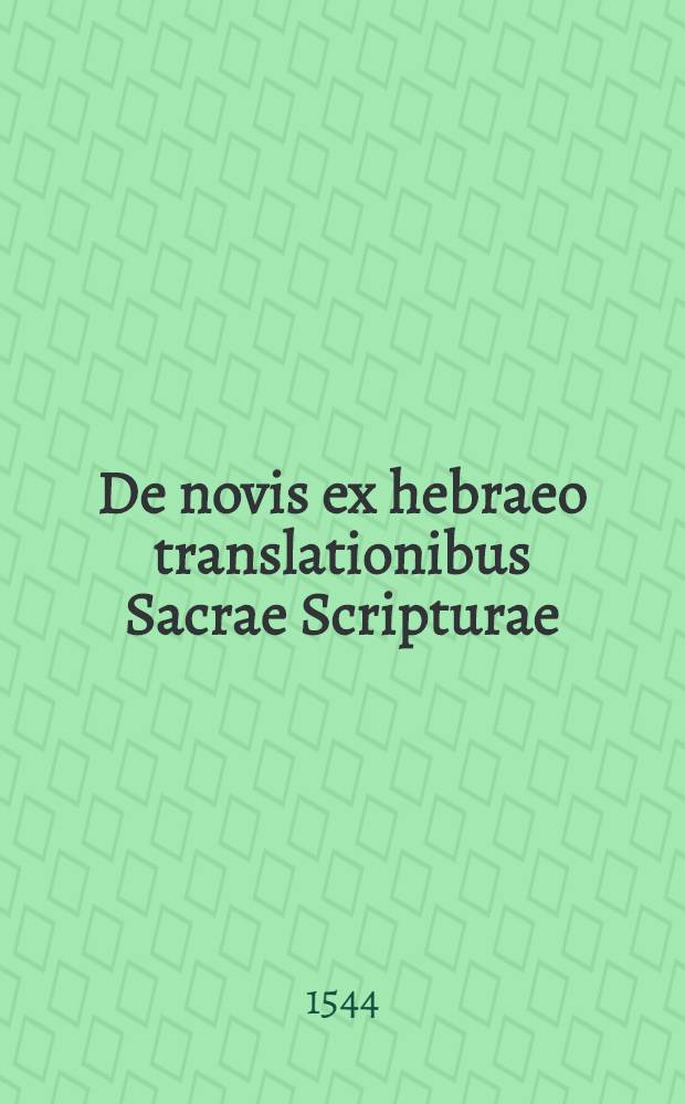 De novis ex hebraeo translationibus Sacrae Scripturae