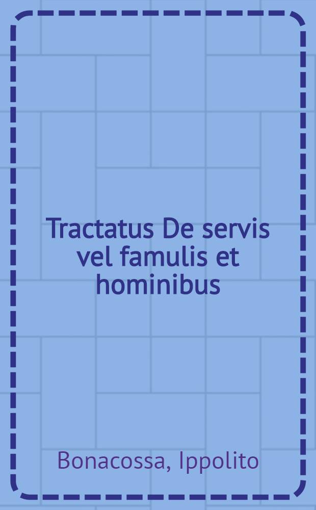 Tractatus De servis vel famulis et hominibus