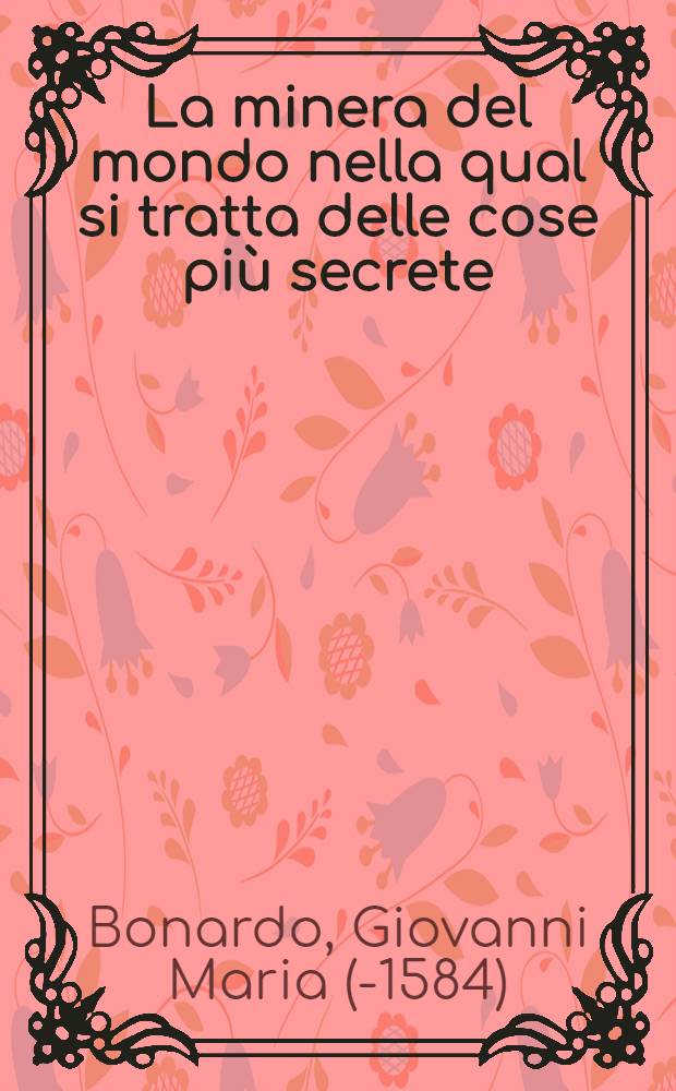 La minera del mondo nella qual si tratta delle cose pi&ugrave; secrete