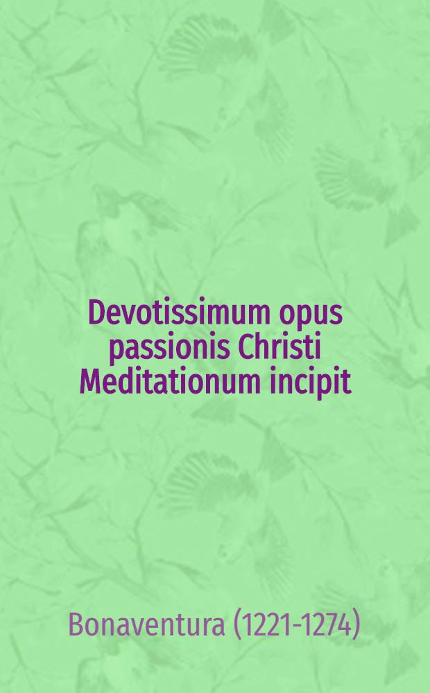 Devotissimum opus passionis Christi Meditationum incipit