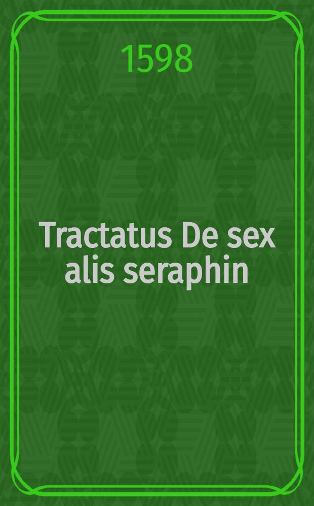 Tractatus De sex alis seraphin