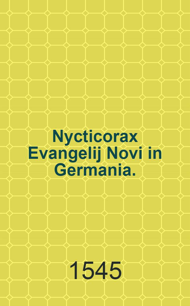 Nycticorax Evangelij Novi in Germania.