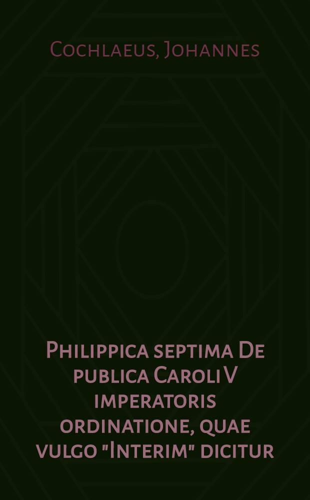 Philippica septima De publica Caroli V imperatoris ordinatione, quae vulgo "Interim" dicitur
