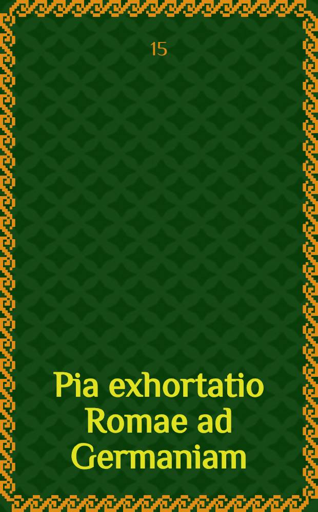 Pia exhortatio Romae ad Germaniam
