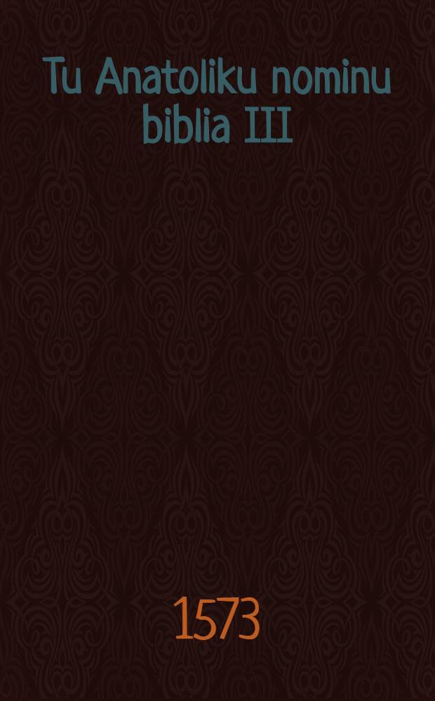 Tu Anatoliku nominu biblia III = Iuris orientalis libri III