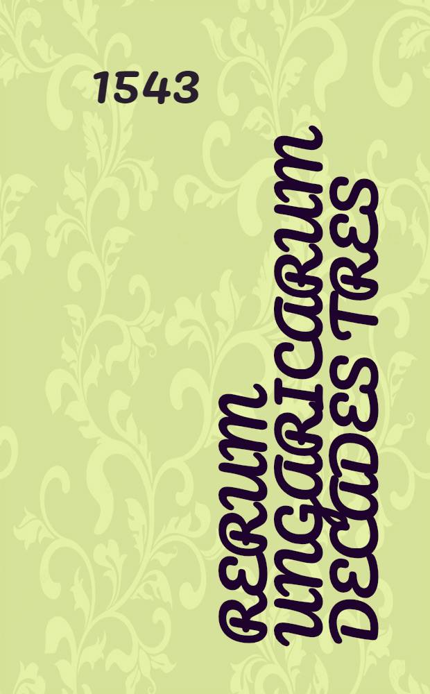 Rerum Ungaricarum decades tres