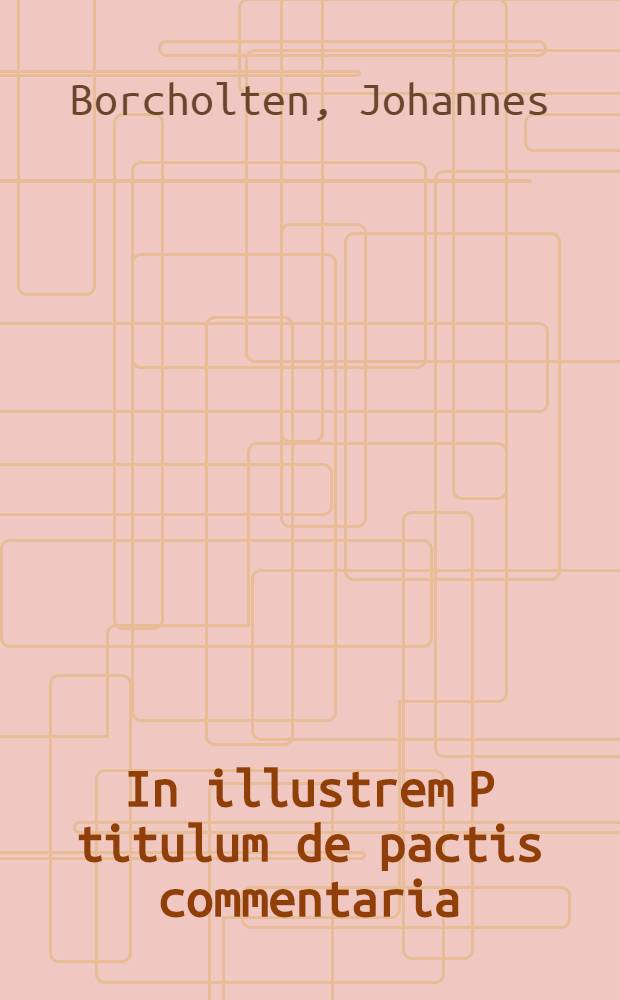 In illustrem P titulum de pactis commentaria