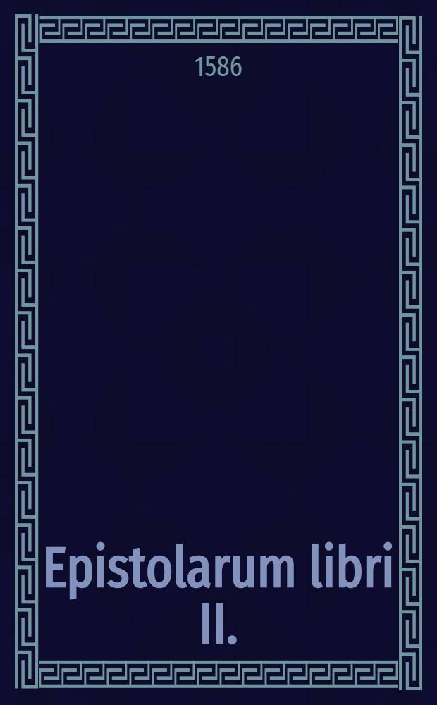 Epistolarum libri II.