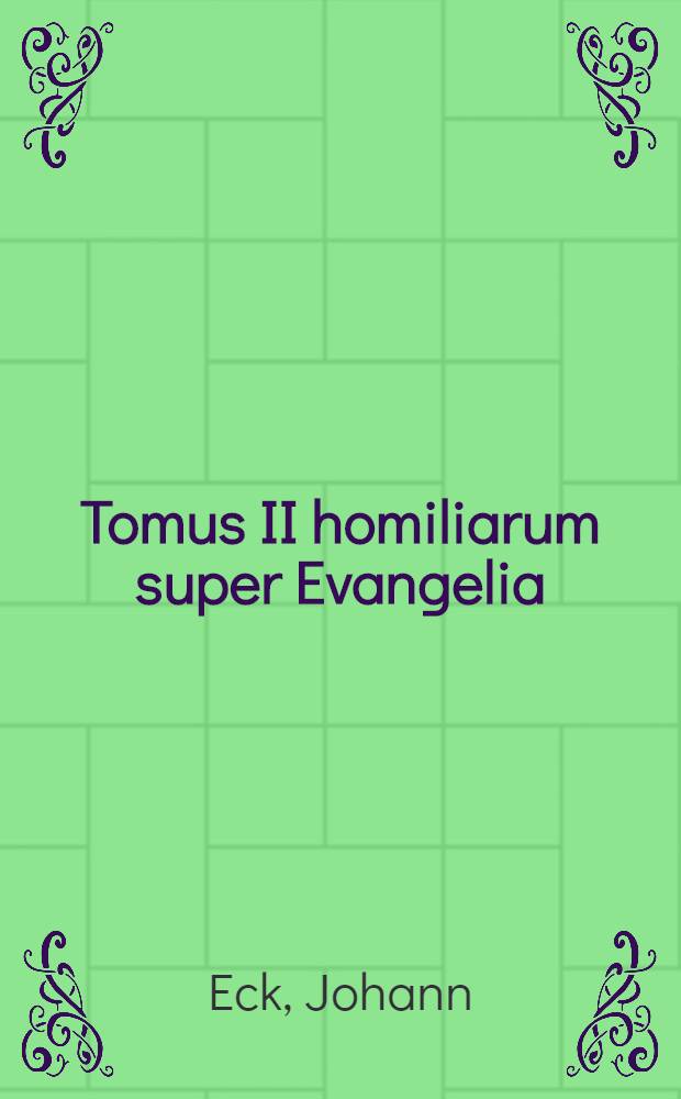 Tomus II homiliarum super Evangelia