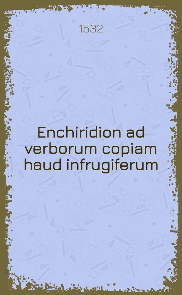 Enchiridion ad verborum copiam haud infrugiferum