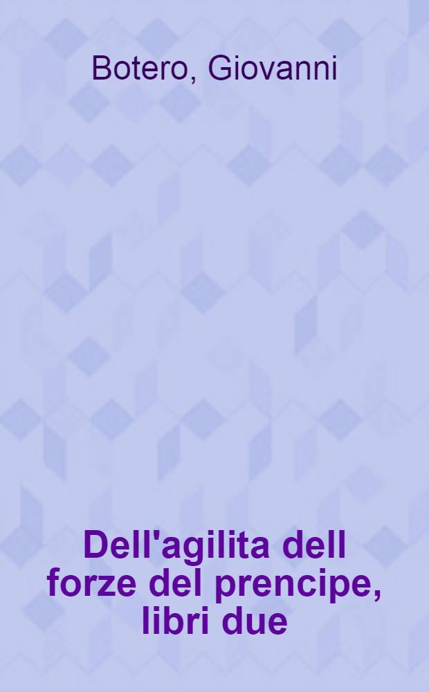 Dell'agilita dell forze del prencipe, libri due