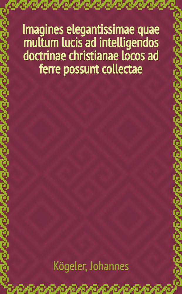 Imagines elegantissimae quae multum lucis ad intelligendos doctrinae christianae locos ad ferre possunt collectae