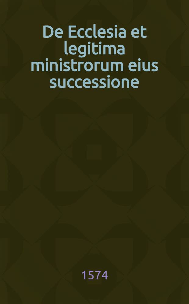 De Ecclesia et legitima ministrorum eius successione