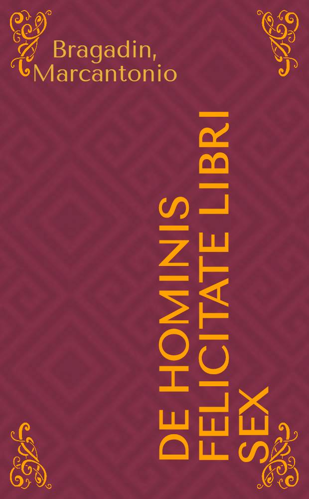 De hominis felicitate libri sex