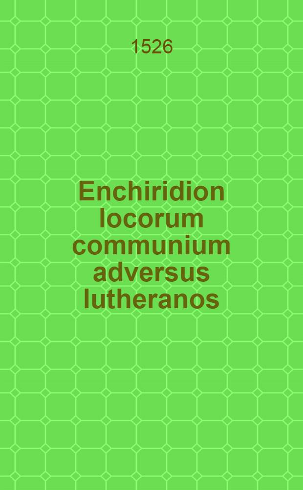 Enchiridion locorum communium adversus lutheranos